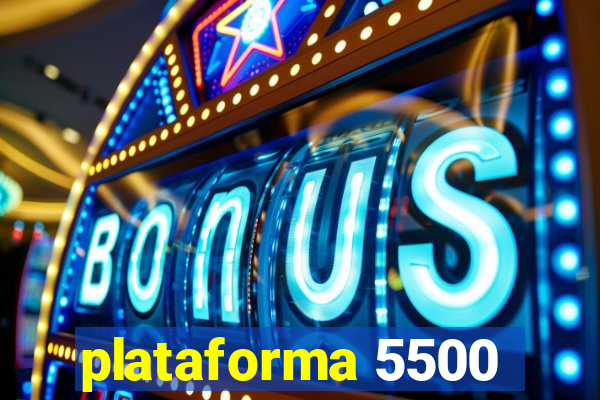 plataforma 5500